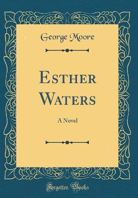 Esther Waters: A Novel (Classic Reprint)