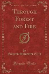 Through Forest and Fire (Classic Reprint)