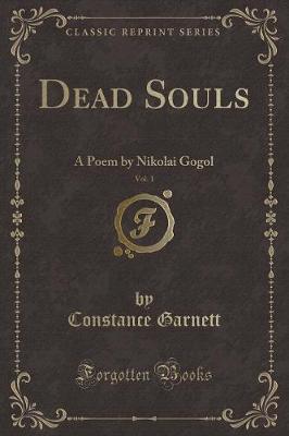 Dead Souls, Vol. 1: A Poem by Nikolai Gogol (Classic Reprint)