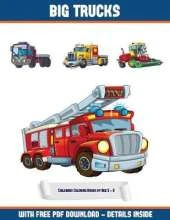 Childrens Coloring Books by Age 5 - 8 (Big Trucks): A Big Trucks Coloring (Colouring) Book with 30 Coloring Pages That Gradually Progress in Difficulty: This Book Can Be Downloaded as a PDF and Printed Out to Color Individual Pages