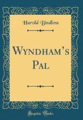 Wyndhams Pal (Classic Reprint)
