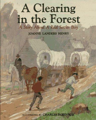 Clearing in the Forest: A Story about a Real Settler Boy