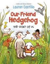 Our Friend Hedgehog: The Story of Us