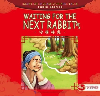 Waiting for the Next Rabbit - Illustrated Classic Chinese Tales: Fable Stories