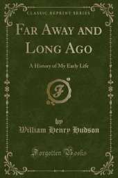 Far Away and Long Ago: A History of My Early Life (Classic Reprint)
