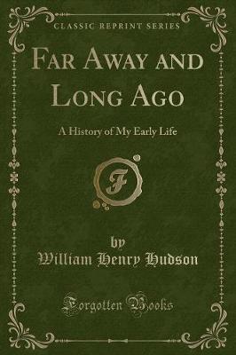 Far Away and Long Ago: A History of My Early Life (Classic Reprint)