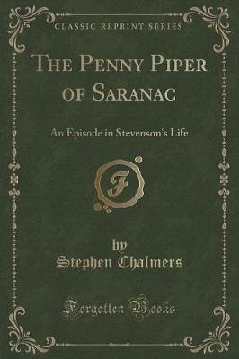 The Penny Piper of Saranac: An Episode in Stevenson's Life (Classic Reprint)