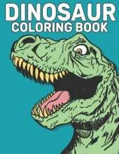 Dinosaur: Coloring Book 50 Dinosaur Designs Fun Dinosaur Coloring Book for Kids, Boys, Girls and Adult Relax Gift for Animal Lovers Amazing Coloring Book Dinosaur