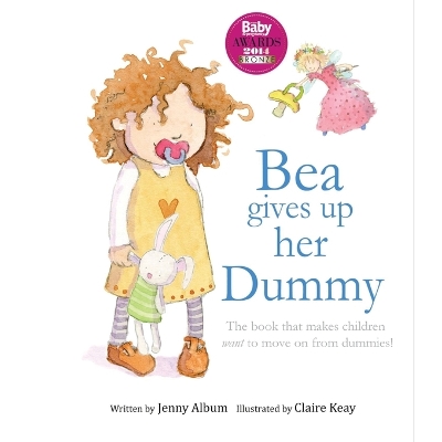 Bea Gives Up Her Dummy: A Book to Help Children Stop Using Dummies