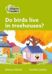 Do birds live in treehouses?: Level 2