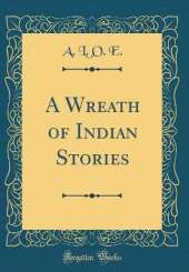 A Wreath of Indian Stories (Classic Reprint)