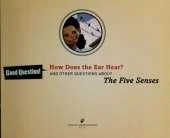 How Does the Ear Hear?: And Other Questions About The Five Senses