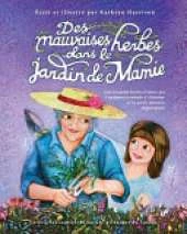 Des Mauvaises Herbes Dans Le Jardin de Mamie: Une Touchante Histoire D'Amour Qui T'Expliquera La Maladie D'Alzheimer Et Les Autres Demences Degeneratives