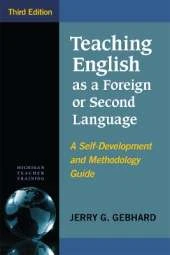 Teaching English as a Foreign or Second Language, Third Edition: A Self-Development and Methodology Guide