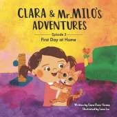 Clara & Mr. Milo's Adventures: First Day at Home