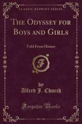 The Odyssey for Boys and Girls: Told From Homer (Classic Reprint)