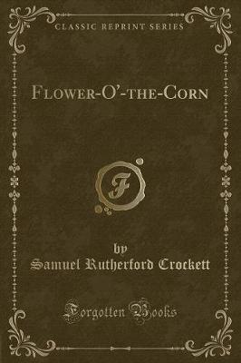 Flower-O'-the-Corn (Classic Reprint)