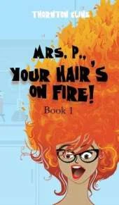 Mrs. P., Your Hair's On Fire!: Your Hair's On Fire: Your Hair's On Fire