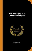 The Biography of a Locomotive Engine