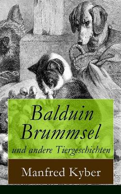 Balduin Brummsel und andere Tiergeschichten: 20 Märchen: Der Weg in die Wildnis + Der Oberaffe + Peter Plüsch + Ambrosius Dauerspeck und Mariechen Knusperkorn + Die Eintagsfliege + Karlchen Krake und viel mehr