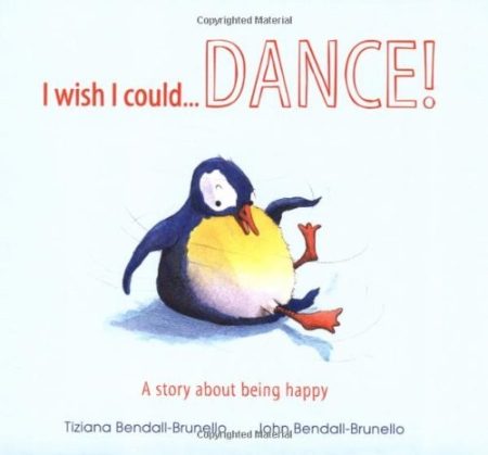 I Wish I Could...Dance!: A Story About Being Happy