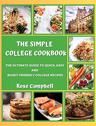 The Simple College Cookbook: The Ultimate Guide to Quick, Easy and Buget-Friendly College Recipes