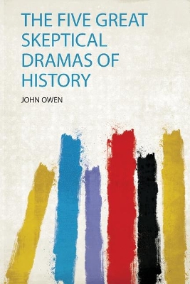 The Five Great Skeptical Dramas of History