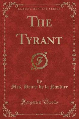 The Tyrant (Classic Reprint)