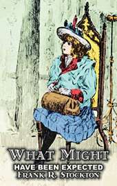 What Might Have Been Expected by Frank R. Stockton, Fiction, Fantasy & Magic, Legends, Myths, & Fables