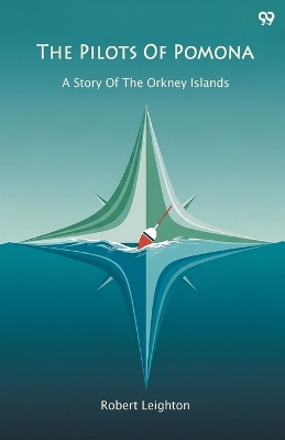 The Pilots Of PomonaA Story Of The Orkney Islands (Edition1)