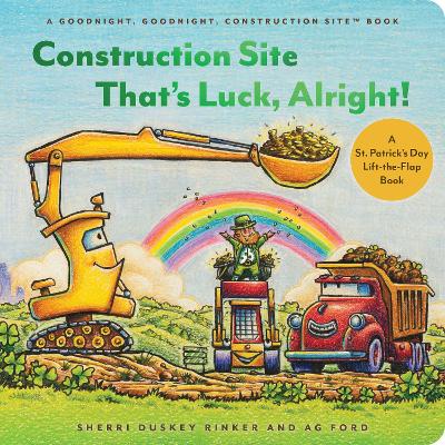 Construction Site That’s Luck, Alright!: A St. Patrick’s Day Lift-the-Flap Book