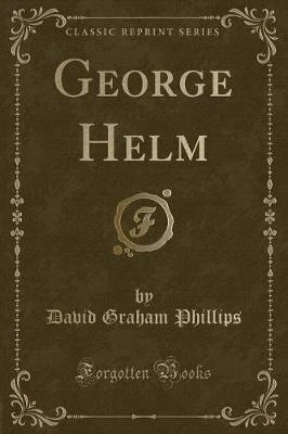 George Helm (Classic Reprint)