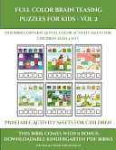 Printable Activity Sheets for Children (Full color brain teasing puzzles for kids - Vol 2): This book contains 30 full color activity sheets for children aged 4 to 7