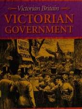 Victorian Britain: Victorian Government