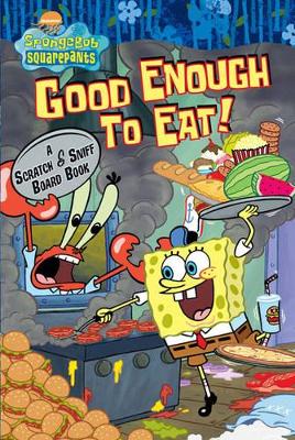 Good Enough to Eat!