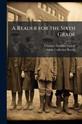 A Reader for the Sixth Grade