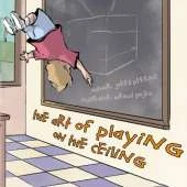 The Art of Playing on the Ceiling