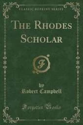 The Rhodes Scholar (Classic Reprint)