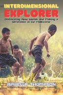 Interdimensional Explorer: Discovering New Worlds and Making a Difference in the Multiverse