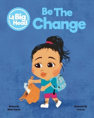 Lil Big Head: Be The Change