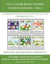 Printable Kindergarten Worksheets (Full color brain teasing puzzles for kids - Vol 2): This book contains 30 full color activity sheets for children aged 4 to 7