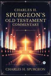 Charles H. Spurgeon's Whole Bible Commentary