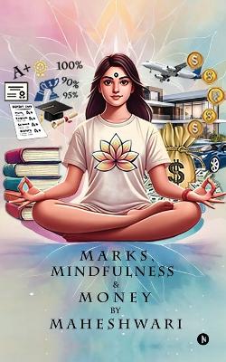 MARKS, MINDFULNESS and MONEY IN