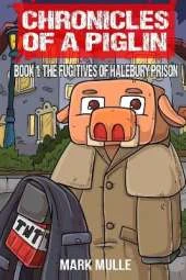 Chronicles of a Piglin Book 1: The Fugitives of Halebury Prison