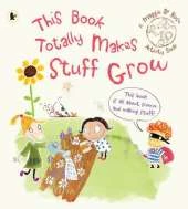 Maggie & Rose: This Book Totally Makes Stuff Grow