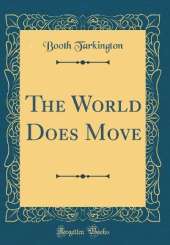 The World Does Move (Classic Reprint)