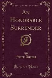 An Honorable Surrender (Classic Reprint)