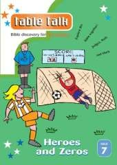 Table Talk for families 7:  Heroes  and Zeros: Bible discovery for families
