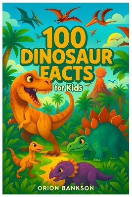 Dinosaur Facts for Kids: Educational Dinosaur Book for Kids Ages 5-9, Discover the Amazing World of T-Rex, Triceratops, Fossils and Other Prehistoric Creatures
