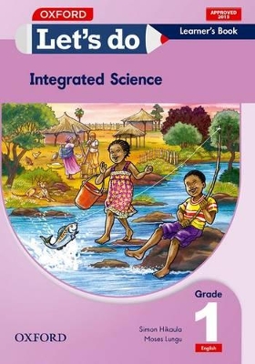 Let's do Integrated Science - English (Zambia): Grade 1: Learner's Book